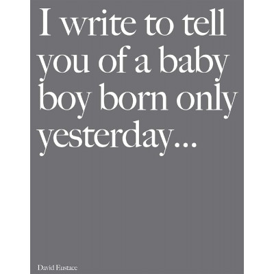 Write to Tell You Of A Baby Boy Born Only Yesterday… Write to Tell You Of A Baby Boy Born Only Yesterday…