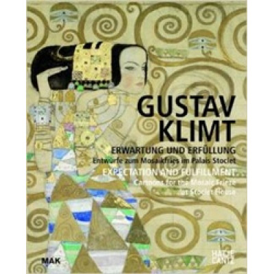 Gustav Klimt: Expectation And Fulfillment: Cartoons for the Mosaic Frieze at Stoclet House
