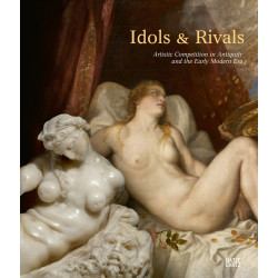 Idols & Rivals Artistic Competition in Antiquity and the Early Modern Era