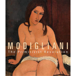 Modigliani: The Primitivist Revolution Modigliani: The Primitivist Revolution