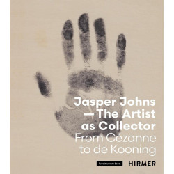 Jasper Johns: The Artist as Collector Jasper Johns: The Artist as Collector