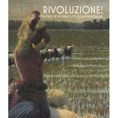 Rivoluzione! Italienesche Moderne Von Segantini Bis Balla
