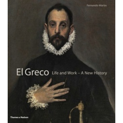 El Greco: Life and Work - A New History