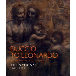 Duccio to Leonardo: Italian Painting 1250-1500
