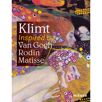 Klimt: Inspired by Van Gogh, Rodin, Matisse