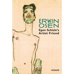 Erwin Osen: Egon Schiele's Artist Friend Erwin Osen: Egon Schiele's Artist Friend
