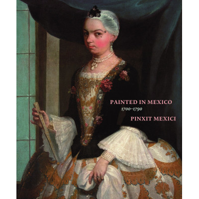 Painted in Mexico, 1700-1790