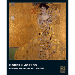 Modern Worlds Austrian and German Art, 1890-1940