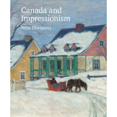 Canada and Impressionism: New Horizons, 1880-1930