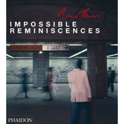 Rene Burri: Impossible Reminiscences Rene Burri: Impossible Reminiscences