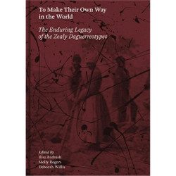 To Make Their Own Way in the World: The Enduring Legacy of the Zealy Daguerreoty