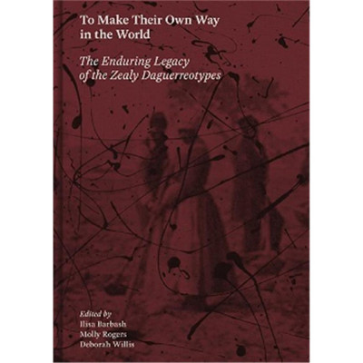 To Make Their Own Way in the World: The Enduring Legacy of the Zealy Daguerreoty