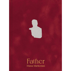 Diana Markosian: Father Diana Markosian: Father