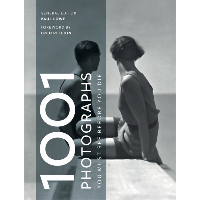 1001 Photographs: You Must See Before You Die 1001 Photographs: You Must See Before You Die