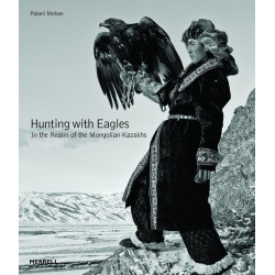 Hunting with Eagles: In the Realm of the Mongolian Kazakhs