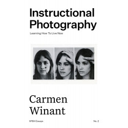 Instructional Photography. Carmen Winant. Learning How to live Now Essay No. 2