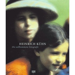 Heinrich Kühn: Die vollkommene Fotografie