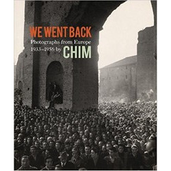 We Went Back: Photographs From Europe 1933 - 1956 By Chim