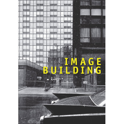 Image Building: How Photography Transforms Architecture