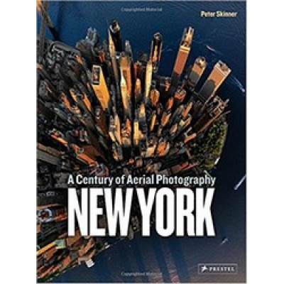New York: A Century Of Aerial Photography