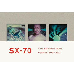 Anna & Bernhard Blume: SX-70 - Polaroids 1975-2000