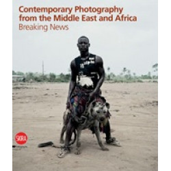 Contemporary Photography from Middle East and Africa: Breaking News (Уценка)