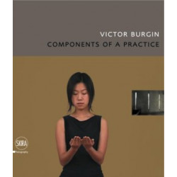Victor Burgin: Components of a Practice