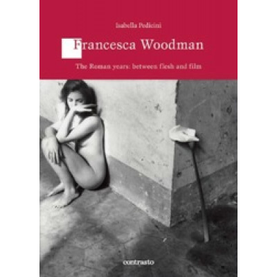 Franchesca Woodman: The Roman Years Between Skin and Film