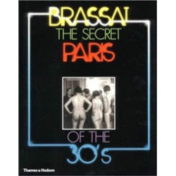Brassai. The Secret Paris of the 30s.