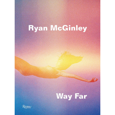 Ryan McGinley: Way Far