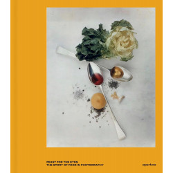 Feast for the Eyes: The Story of Food in Photography