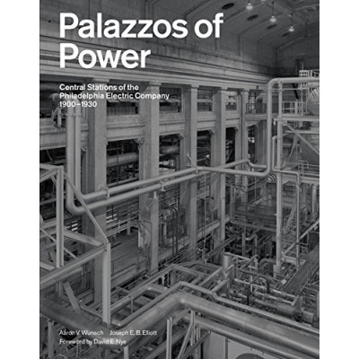 Palazzos of Power: Central Stations of the Philadelphia Electric Company, 1900-1930