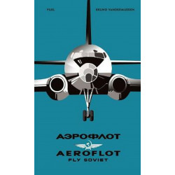 AEROFLOT – Fly Soviet: A Visual History