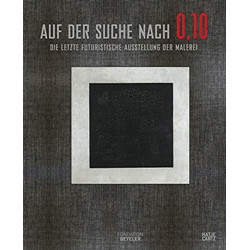 Auf der Suche nach 0,10 - Die letzte futuristische Ausstellung der Malerei