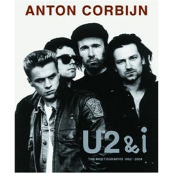 Anton Corbijn: U2 & I: The Photographs 1982-2004