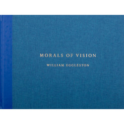 William Eggleston: Morals of Vision