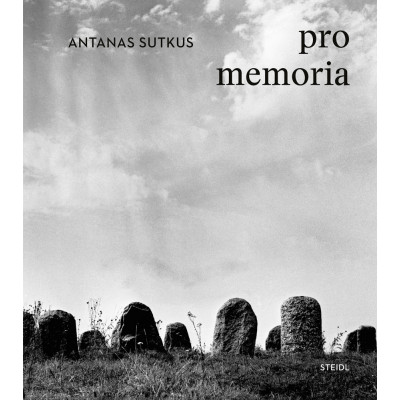 Antanas Sutkus: Pro Memoria