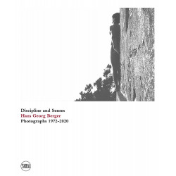 Discipline and Senses: Hans Georg Berger Photographs 1972-2020