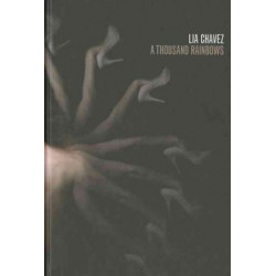 Lia Chavez: A Thousand Rainbows