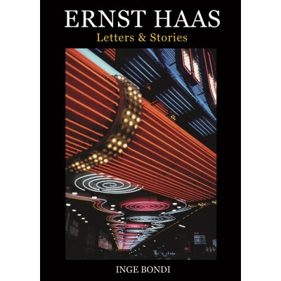 Ernst Haas. Letters & Stories