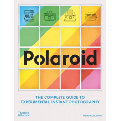 Polaroid: The Missing Manual: The Complete Guide to Experimental Instant Photography