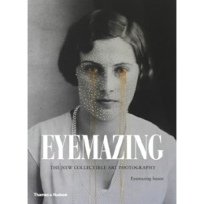 Eyemazing: The New Collectible Art Photography