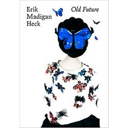 Erik Madigan Heck: Old Future