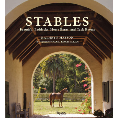 Stables: Beautiful Paddocks, Horse Barns, and Tack Rooms