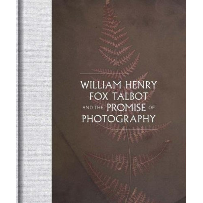 William Henry Fox Talbot And The Promise Of Photography