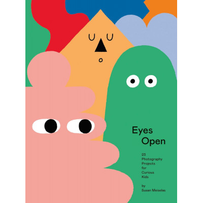 Eyes Open: 23 Photography Projects for Curious Kids