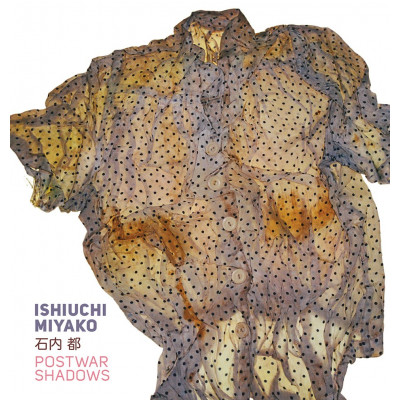 Ishiuchi Miyako: Postwar Shadows