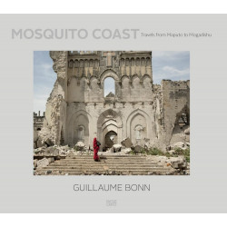 Guillaume Bonn: Mosquito Coast: Travels from Maputo to Mogadishu