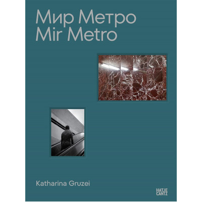 Katharina Gruzei: Mir Metro/Мир Метро