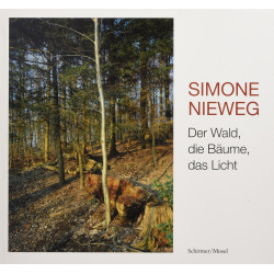 Simone Nieweg - Der Wald, Die Baume, Das Licht